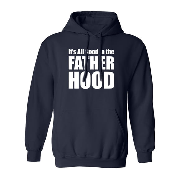 It's All Good In The Fatherhood Adult Hooded Sweatshirt