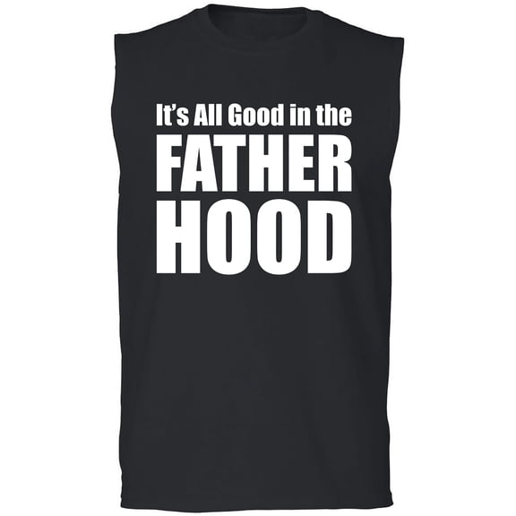 It's All Good In The Fatherhood Adult Sleeveless Tee