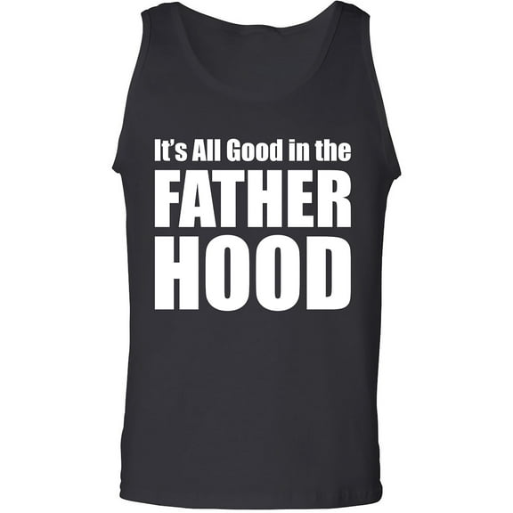 It's All Good In The Fatherhood Adult Tank Top