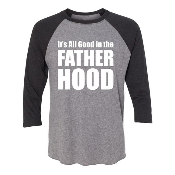 It's All Good In The Fatherhood Unisex 3/4 Sleeve Baseball Raglan Tee