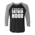 thumbnail image 1 of It's All Good In The Fatherhood Unisex 3/4 Sleeve Baseball Raglan Tee, 1 of 3