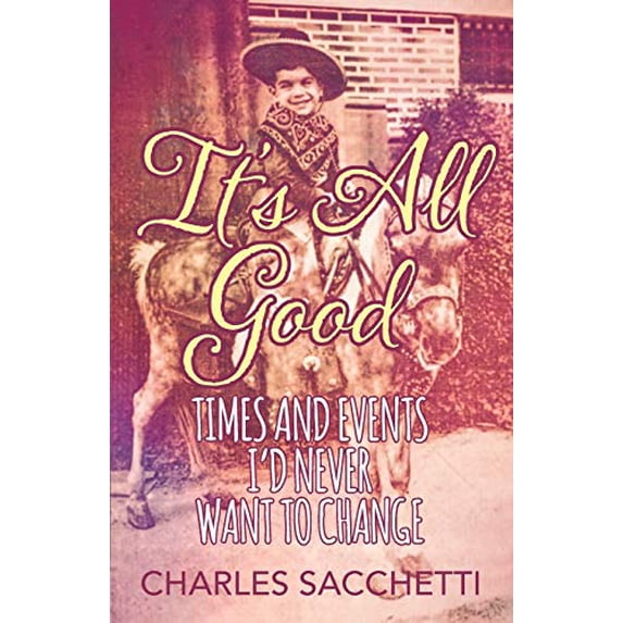 Pre-Owned It's All Good: Times and Events I'd Never Want to Change (Paperback) 147878959X 9781478789598