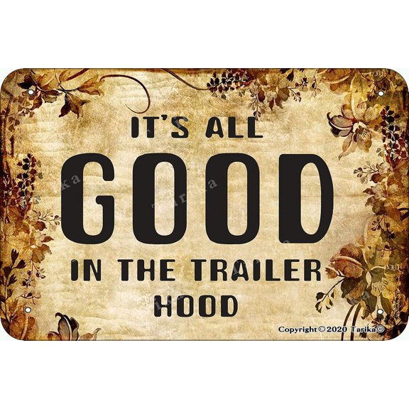 It's All Good in The Trailer Hood Tin Retro Look Decoration Poster Sign for Home Funny Wall Decor 8x12 Inch