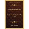 thumbnail image 1 of It's All In Your Mind : How To Get What You Want Out Of Life (Paperback), 1 of 1