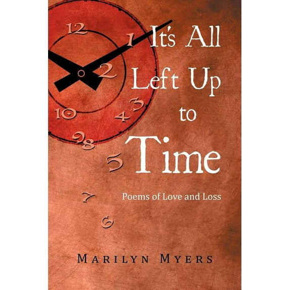 It's All Left Up to Time: Poems of Love and Loss, (Paperback)