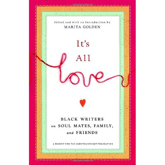 Pre-Owned It's All Love : Black Writers on Soul Mates, Family and Friends 9780767916868 /