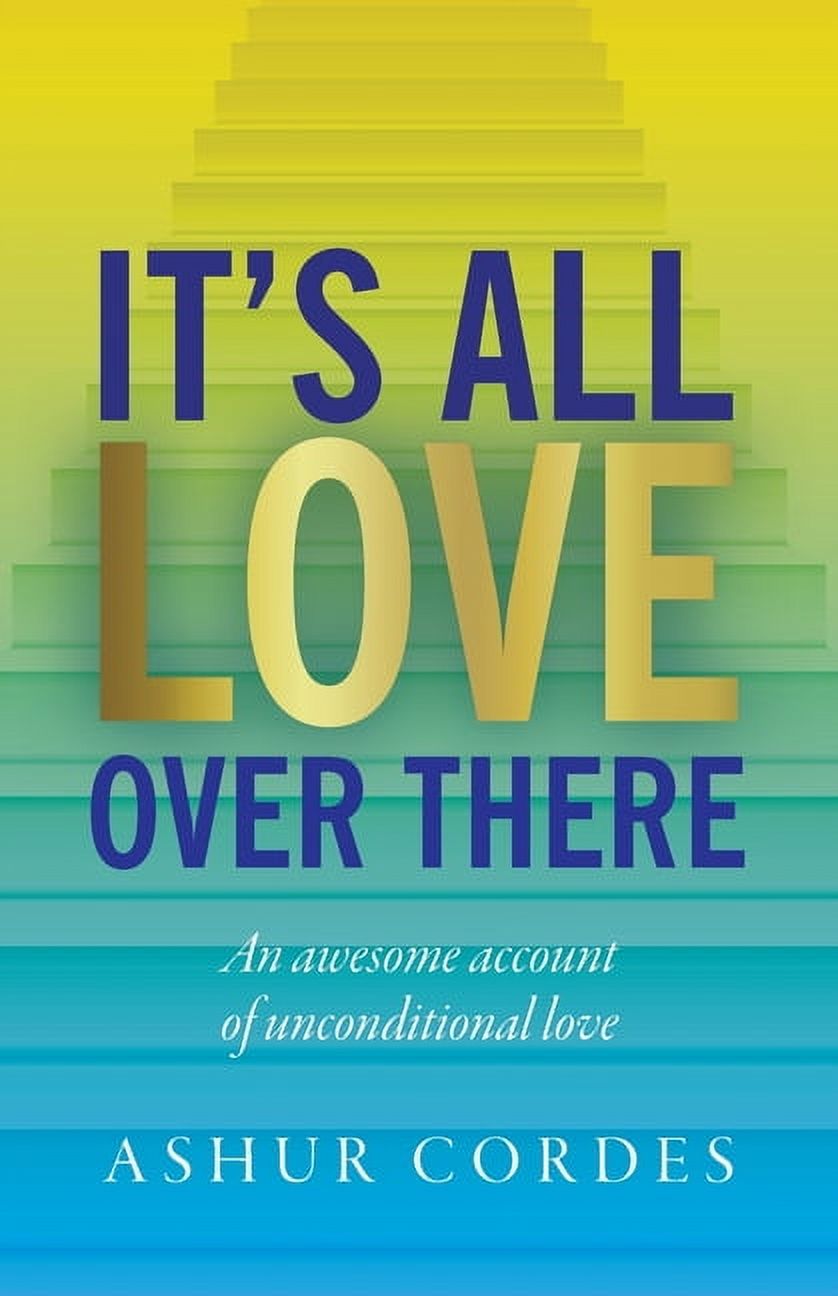 It's All Love Over There: An awesome account of unconditional love, (Paperback)