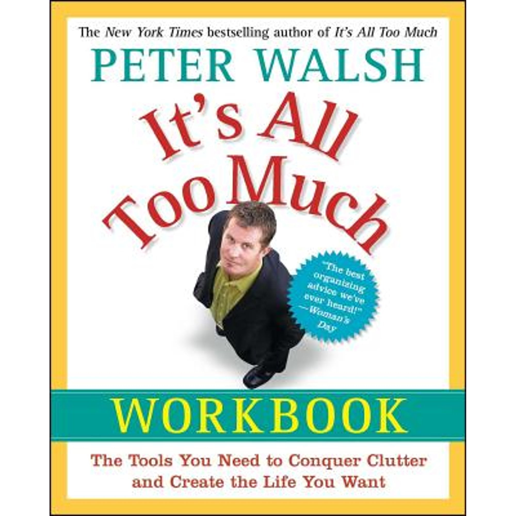 Pre-Owned Its All Too Much Workbook: The Tools You Need to Conquer Clutter and Create the Life Want Paperback Peter Walsh