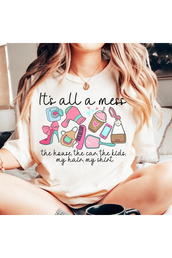 It’s All a Mess Hot Mess Mom T-Shirt, Funny Cool Pink Mama Life Tee, Sarcastic Motherhood Basics Shirt, Mother’s Day Gift for Moms