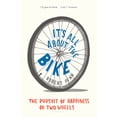 thumbnail image 1 of Pre-Owned It's All about the Bike : The Pursuit of Happiness on Two Wheels, 1 of 1