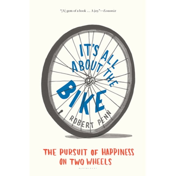 Pre-Owned It's All about the Bike : The Pursuit of Happiness on Two Wheels