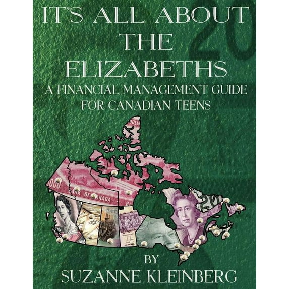 It's All about the Elizabeths: A Financial Management Guide for Canadian Teens, (Paperback)