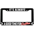 thumbnail image 1 of It's Always A Good Time For Coffee Funny Joke License Plate Frame, 1 of 2
