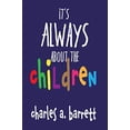 thumbnail image 1 of Pre-Owned It's Always About the Children (Paperback) 0692174575 9780692174579, 1 of 1