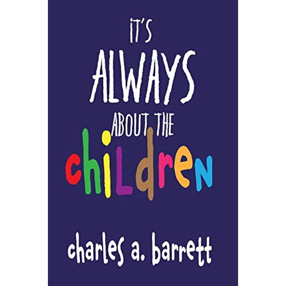 Pre-Owned It's Always About the Children (Paperback) 0692174575 9780692174579