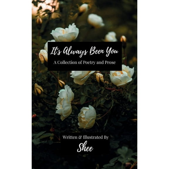 It's Always Been You: A Collection of Poetry & Prose (Paperback)