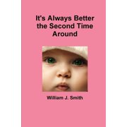 Its Always Better the Second Time Around, Paperback