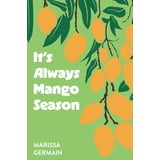 It s Always Mango Season Paperback Walmart it-s-always-mango-season-paperback-walmart