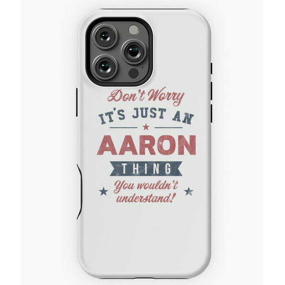 It's An Aaron Thing Funny Name Phone Case for iPhone 16 15 14 13 12 11 Pro Max