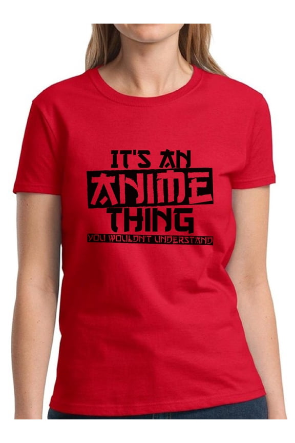 It's An Anime Thing You Wouldn't Understand Black T-Shirt for Women - S M L XL 2XL 3XL Graphic Tee - Anime Clothes Humor Shirt Ladies