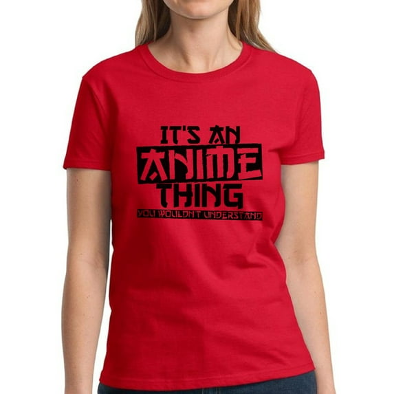 It's An Anime Thing You Wouldn't Understand Black T-Shirt for Women - S M L XL 2XL 3XL Graphic Tee - Anime Clothes Humor Shirt Ladies