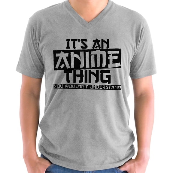 It's An Anime Thing You Wouldn't Understand V-Neck T-Shirt for Men - S M L XL 2XL 3XL 4XL 5XL Graphic Tee - Anime V neck Humor Shirt Mens