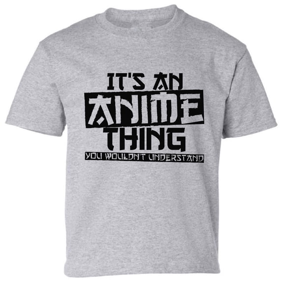 It's An Anime Thing You Wouldnt Understand Youth T-Shirt - XS S M L XL Graphic Tee - Cool Shirt Black Print Short Sleeve Boys Girls