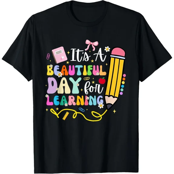 It's Beautiful Day for Learning Teacher Students Girls Boys T-Shirt Gift for Dad