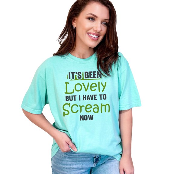 It's Been Lovely But I Have To Scream, Chalky Mint Comfort Colors T-Shirt, XL