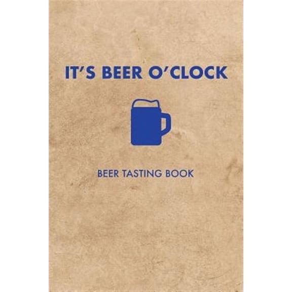 It's Beer O'Clock: Beer Tasting Book