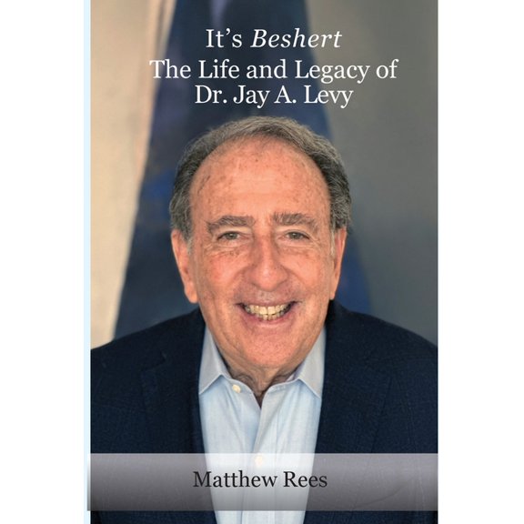 It's Beshert: The Life and Legacy of Dr. Jay A. Levy, (Hardcover)