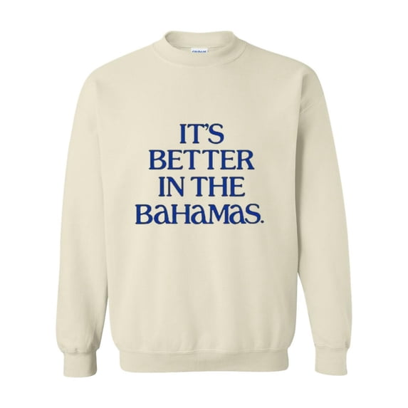 It's Better In The Bahamas Vacation Cruise Island Graphic Sweatshirt, for men & women, up to size 5XL
