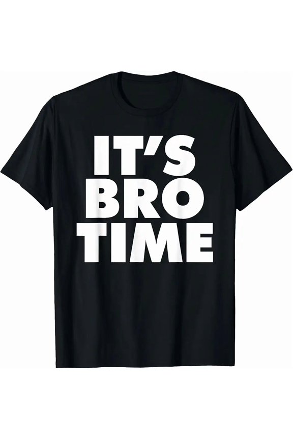 It's Bro Time T-Shirt