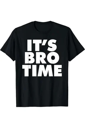 It's Bro Time T-Shirt