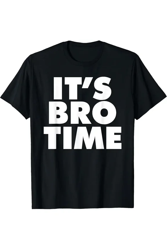 It's Bro Time T-Shirt