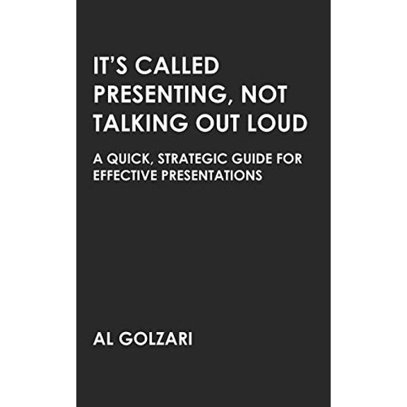 Pre-Owned It's Called Presenting, Not Talking Out Loud: A Quick, Strategic Guide for Effective Presentations (Paperback) 0578493977 9780578493978