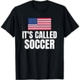 thumbnail image 1 of It's Called Soccer T-Shirt Its Called Soccer mens t shirt，black，women，funny，misfits，men，journey，t-shirt, 1 of 4