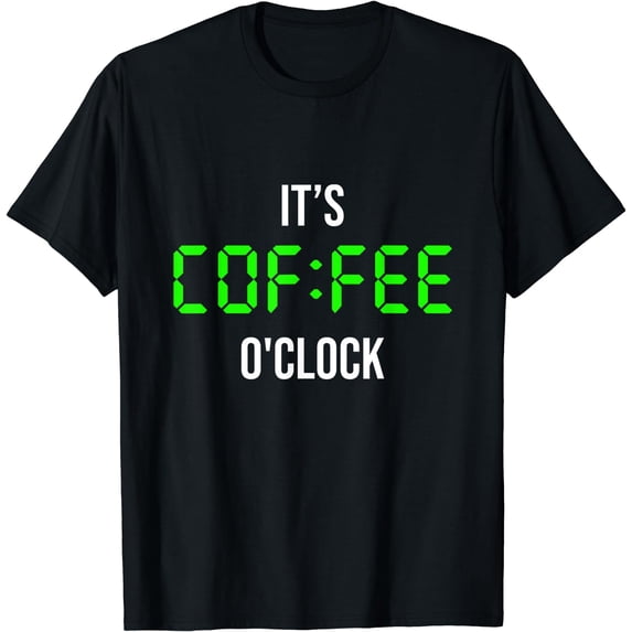 It's Coffee O'clock, Cool Men's Women's Funny Coffee Quotes T-Shirt Black 3X-Large