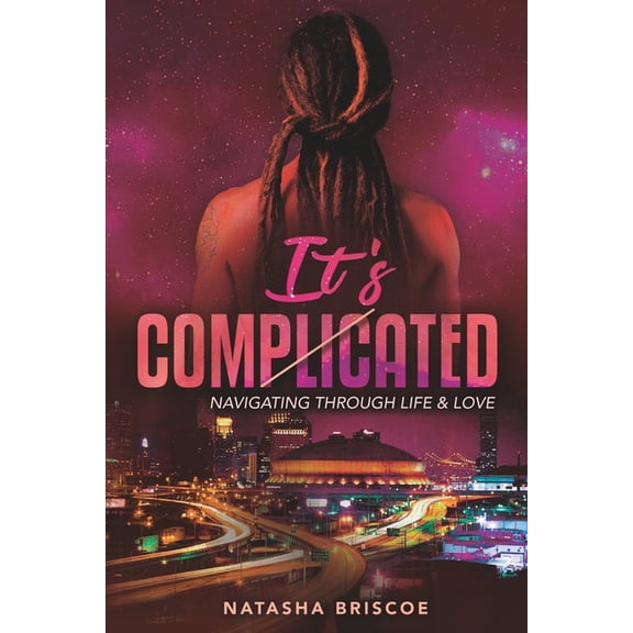 It's Complicated It's Complicated: Navigating Through Life & Love, Book 1, (Paperback)