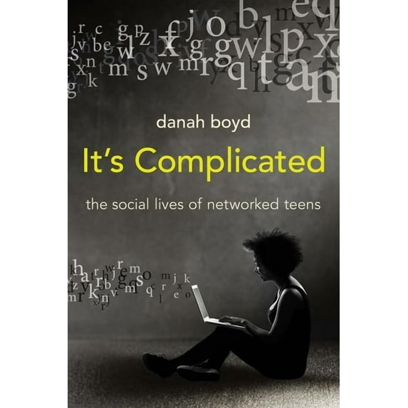 It's Complicated : The Social Lives of Networked Teens (Paperback)