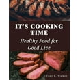 It's Cooking Time Healthy Food for Good Live (Paperback)
