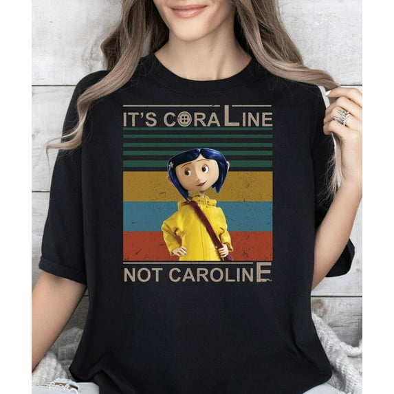 It's Coraline Not Caroline###ANANDHIS ART LLC
