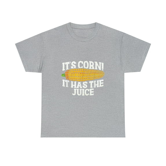 It's Corn It Has The Juice Meme - Funny Cute Corn Song T-shirt