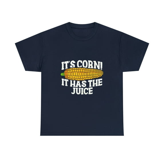 It's Corn It Has The Juice Meme - Funny Cute Corn Song T-shirt