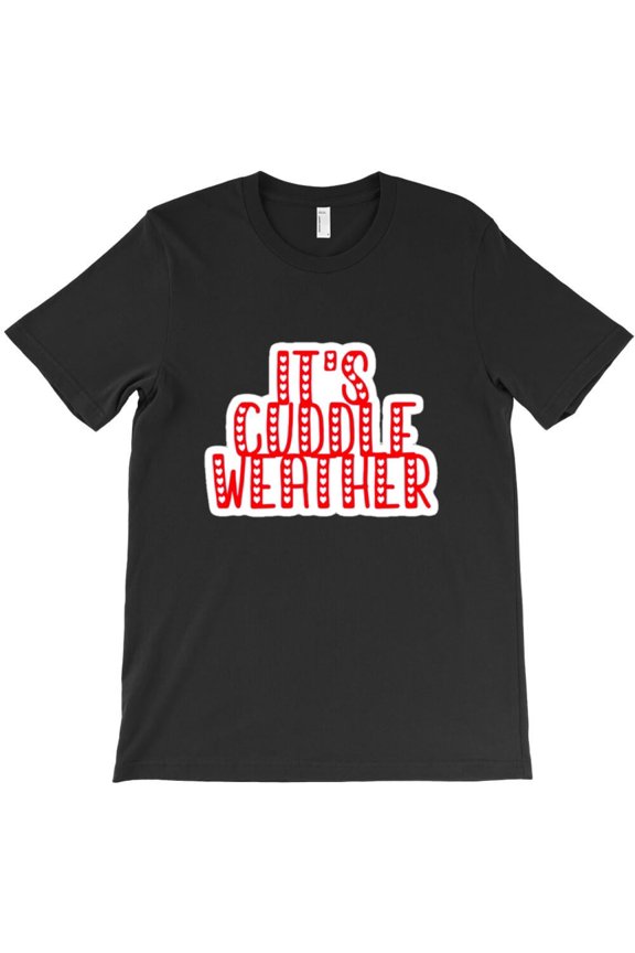 It's Cuddle Weather Themed Funny and Cute Themed Gift for an It's and - New Arrival H20423 T-Shirt, for Men and Women, Up to Size 5XL