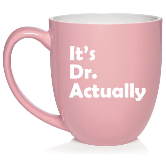 It's Dr Actually PHD Graduation Gift Student Funny Ceramic Coffee Mug Tea Cup Gift (16oz Light Pink)