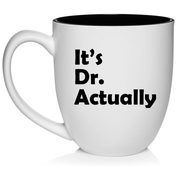 It's Dr Actually PHD Graduation Gift Student Funny Ceramic Coffee Mug Tea Cup Gift (16oz White)