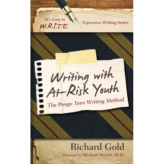 It's Easy to W.R.I.T.E. Expressive Writi Writing with At-Risk Youth: The Pongo Teen Writing Method, (Hardcover)