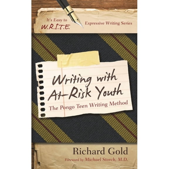 It's Easy to W.R.I.T.E. Expressive Writi Writing with At-Risk Youth: The Pongo Teen Writing Method, (Paperback)