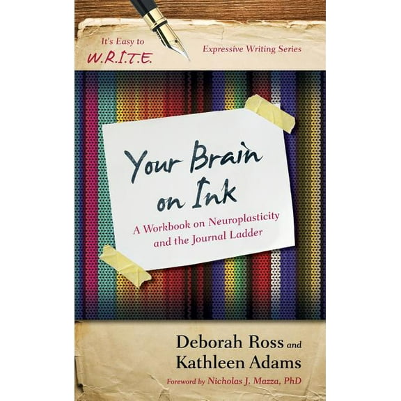 It's Easy to W.R.I.T.E. Expressive Writi Your Brain on Ink: A Workbook on Neuroplasticity and the Journal Ladder, (Hardcover)